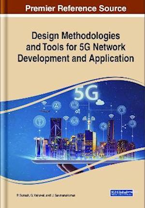 Design Methodologies and Tools for 5G Network Development and Application