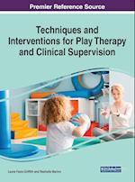 Techniques and Interventions for Play Therapy and Clinical Supervision, 1 volume 