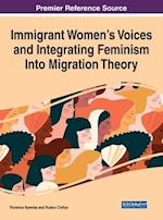 Immigrant Women's Voices and Integrating Feminism Into Migration Theory 