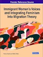 Immigrant Women's Voices and Integrating Feminism Into Migration Theory