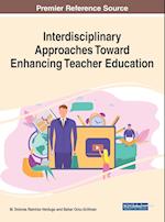 Interdisciplinary Approaches Toward Enhancing Teacher Education 