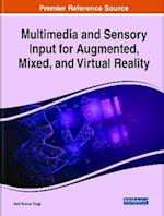 Multimedia and Sensory Input for Augmented, Mixed, and Virtual Reality