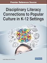 Disciplinary Literacy Connections to Popular Culture in K-12 Settings 