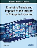 Emerging Trends and Impacts of the Internet of Things in Libraries