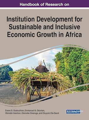 Handbook of Research on Institution Development for Sustainable and Inclusive Economic Growth in Africa