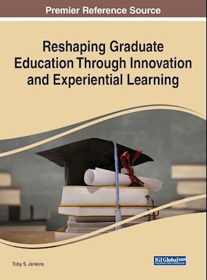 Reshaping Graduate Education Through Innovation and Experiential Learning