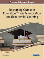 Reshaping Graduate Education Through Innovation and Experiential Learning 