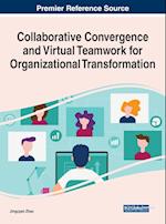 Collaborative Convergence and Virtual Teamwork for Organizational Transformation 