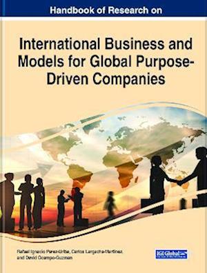 Handbook of Research on International Business and Models for Global Purpose-Driven Companies