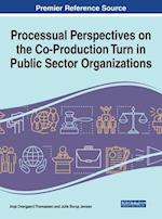 Processual Perspectives on the Co-Production Turn in Public Sector Organizations, 1 volume 
