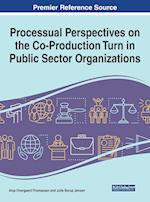 Processual Perspectives on the Co-Production Turn in Public Sector Organizations, 1 volume 