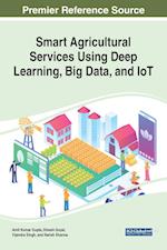 Smart Agricultural Services Using Deep Learning, Big Data, and IoT 