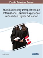 Multidisciplinary Perspectives on International Student Experience in Canadian Higher Education 