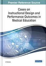 Cases on Instructional Design and Performance Outcomes in Medical Education