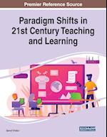 Paradigm Shifts in 21st Century Teaching and Learning 