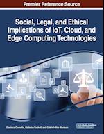 Social, Legal, and Ethical Implications of IoT, Cloud, and Edge Computing Technologies 