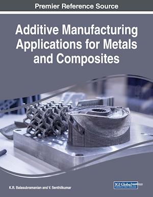 Additive Manufacturing Applications for Metals and Composites