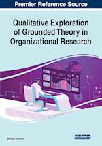 Qualitative Exploration of Grounded Theory in Organizational Research 