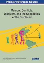 Memory, Conflicts, Disasters, and the Geopolitics of the Displaced 