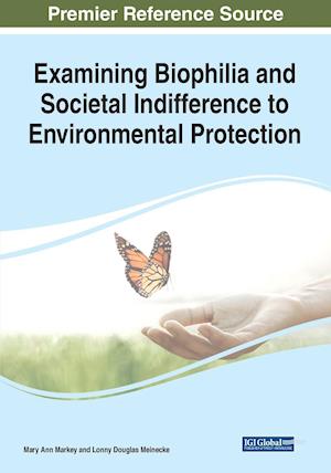 Examining Biophilia and Societal Indifference to Environmental Protection