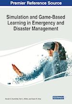 Simulation and Game-Based Learning in Emergency and Disaster Management 