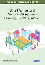 Smart Agricultural Services Using Deep Learning, Big Data, and IoT 