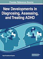 New Developments in Diagnosing, Assessing, and Treating ADHD 