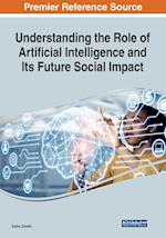 Understanding the Role of Artificial Intelligence and Its Future Social Impact 