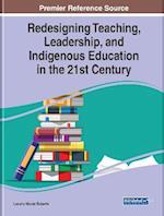 Redesigning Teaching, Leadership, and Indigenous Education in the 21st Century