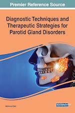 Diagnostic Techniques and Therapeutic Strategies for Parotid Gland Disorders 