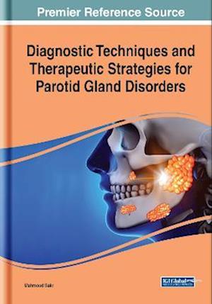 Diagnostic Techniques and Therapeutic Strategies for Parotid Gland Disorders