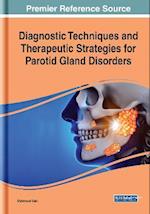 Diagnostic Techniques and Therapeutic Strategies for Parotid Gland Disorders