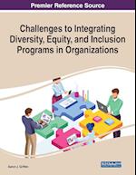 Challenges to Integrating Diversity, Equity, and Inclusion Programs in Organizations 