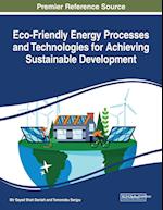 Eco-Friendly Energy Processes and Technologies for Achieving Sustainable Development 