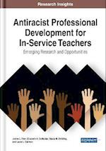 Antiracist Professional Development for In-Service Teachers: Emerging Research and Opportunities