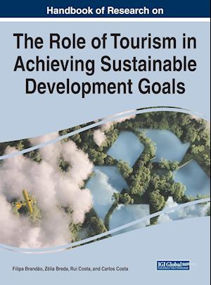 Handbook of Research on the Role of Tourism in Achieving Sustainable Development Goals