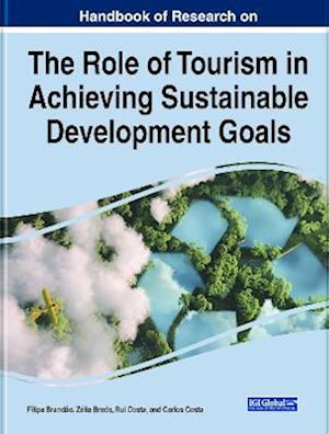 Handbook of Research on the Role of Tourism in Achieving Sustainable Development Goals