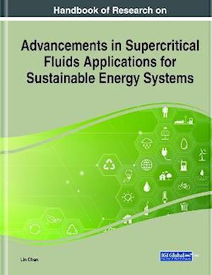 Handbook of Research on Advancements in Supercritical Fluids Applications for Sustainable Energy Systems