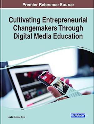 Cultivating Entrepreneurial Changemakers Through Digital Media Education