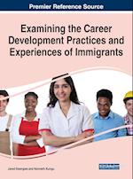 Examining the Career Development Practices and Experiences of Immigrants 