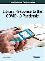 Handbook of Research on Library Response to the COVID-19 Pandemic 