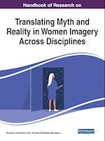 Handbook of Research on Translating Myth and Reality in Women Imagery Across Disciplines, 1 volume 
