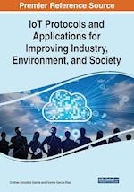 IoT Protocols and Applications for Improving Industry, Environment, and Society 