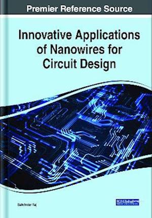 Innovative Applications of Nanowires for Circuit Design