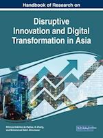 Handbook of Research on Disruptive Innovation and Digital Transformation in Asia 