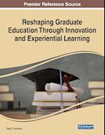 Reshaping Graduate Education Through Innovation and Experiential Learning 