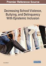 Decreasing School Violence, Bullying, and Delinquency With Epistemic Inclusion, 1 volume 