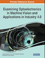 Examining Optoelectronics in Machine Vision and Applications in Industry 4.0, 1 volume