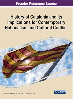 History of Catalonia and Its Implications for Contemporary Nationalism and Cultural Conflict