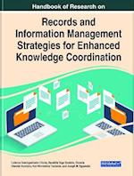 Handbook of Research on Records and Information Management Strategies for Enhanced Knowledge Coordination